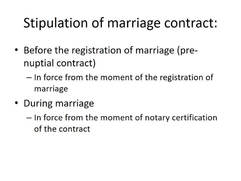 Stipulation of marriage contract: Before the registration of marriage (pre-nuptial contract) In force from